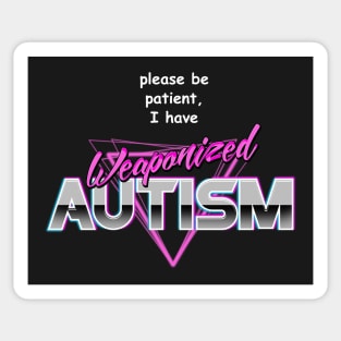 Please Be Patient I Have Weaponised Autism Sticker